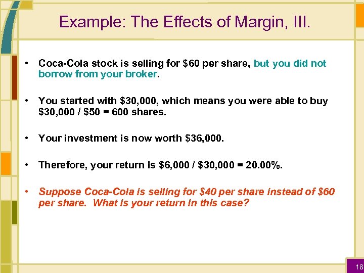 Example: The Effects of Margin, III. • Coca-Cola stock is selling for $60 per