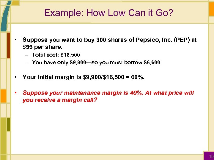 Example: How Low Can it Go? • Suppose you want to buy 300 shares