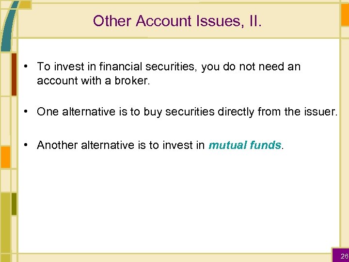 Other Account Issues, II. • To invest in financial securities, you do not need