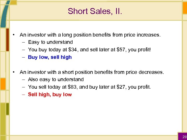 Short Sales, II. • An investor with a long position benefits from price increases.