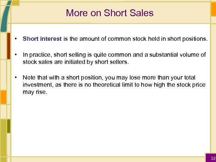 More on Short Sales • Short interest is the amount of common stock held