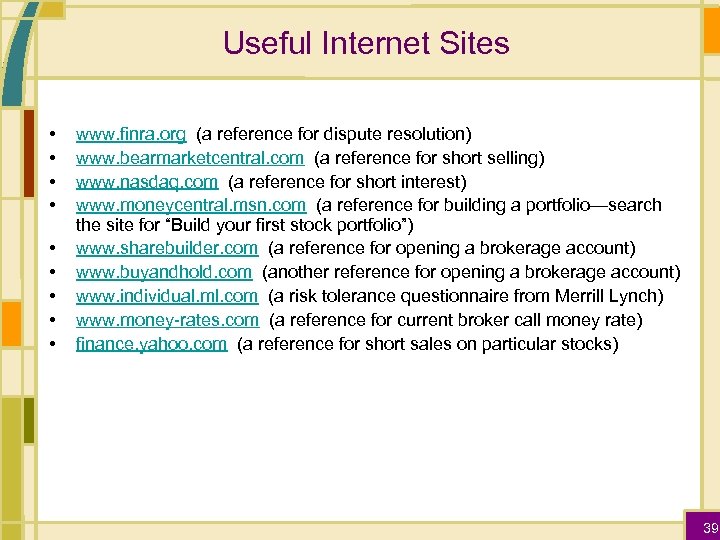 Useful Internet Sites • • • www. finra. org (a reference for dispute resolution)