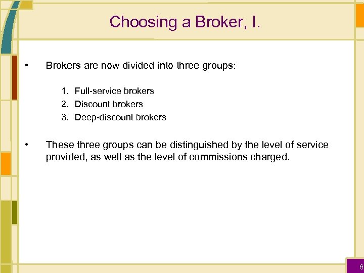 Choosing a Broker, I. • Brokers are now divided into three groups: 1. Full-service