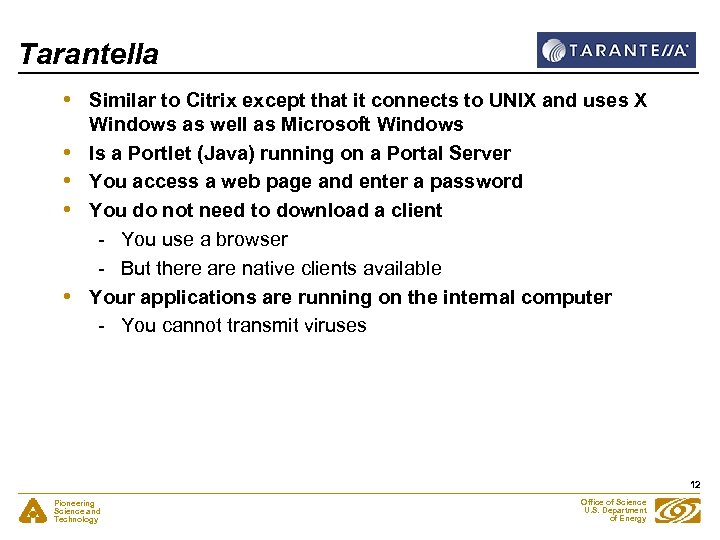 Tarantella • • • Similar to Citrix except that it connects to UNIX and