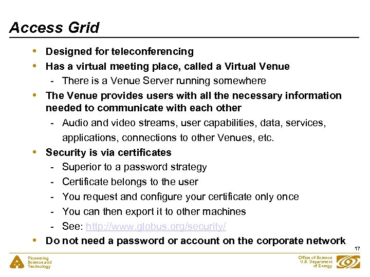 Access Grid • • • Designed for teleconferencing Has a virtual meeting place, called