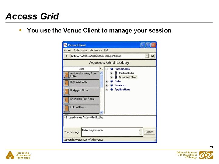 Access Grid • You use the Venue Client to manage your session 19 Pioneering