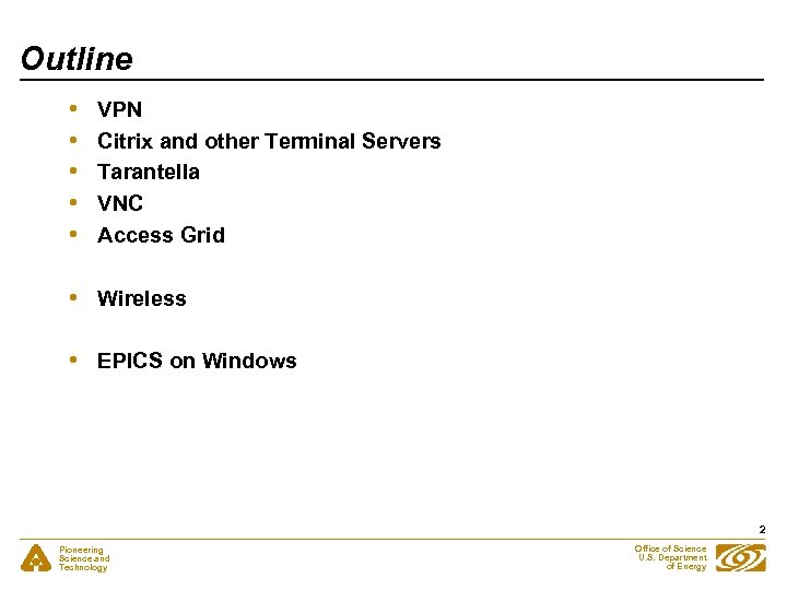 Outline • • • VPN Citrix and other Terminal Servers Tarantella VNC Access Grid