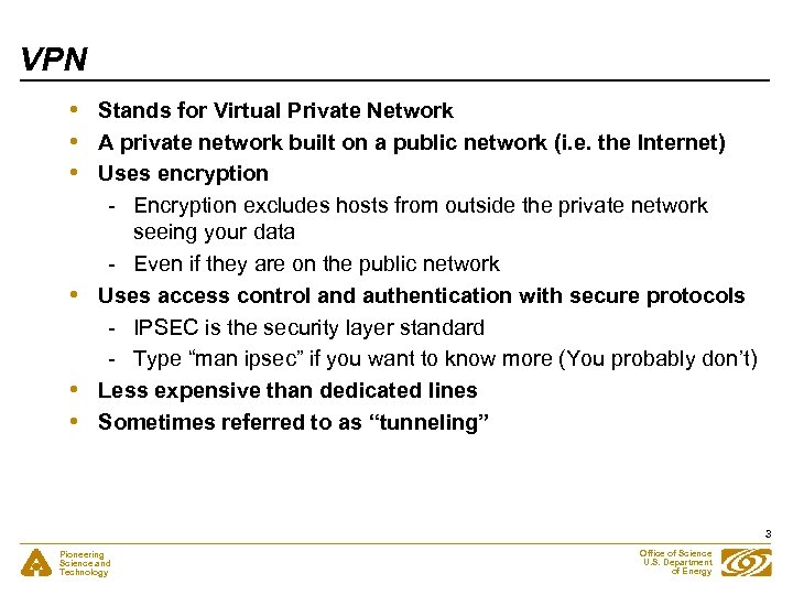 VPN • • • Stands for Virtual Private Network A private network built on
