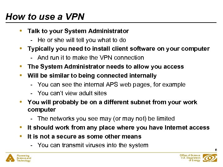How to use a VPN • • Talk to your System Administrator - He