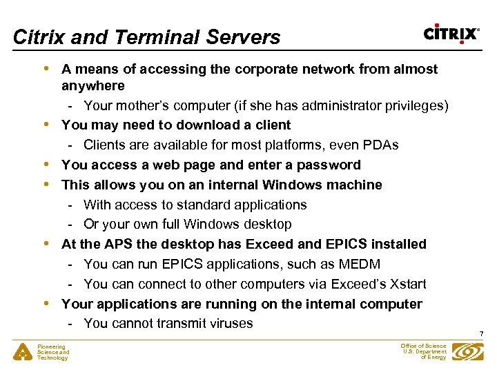Citrix and Terminal Servers • • • A means of accessing the corporate network