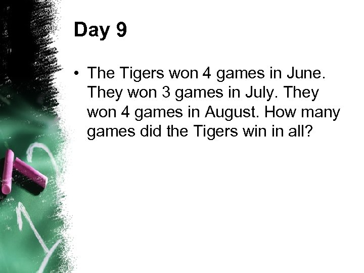 Day 9 • The Tigers won 4 games in June. They won 3 games