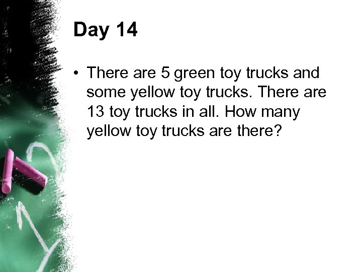 Day 14 • There are 5 green toy trucks and some yellow toy trucks.