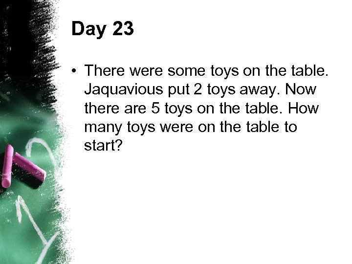 Day 23 • There were some toys on the table. Jaquavious put 2 toys