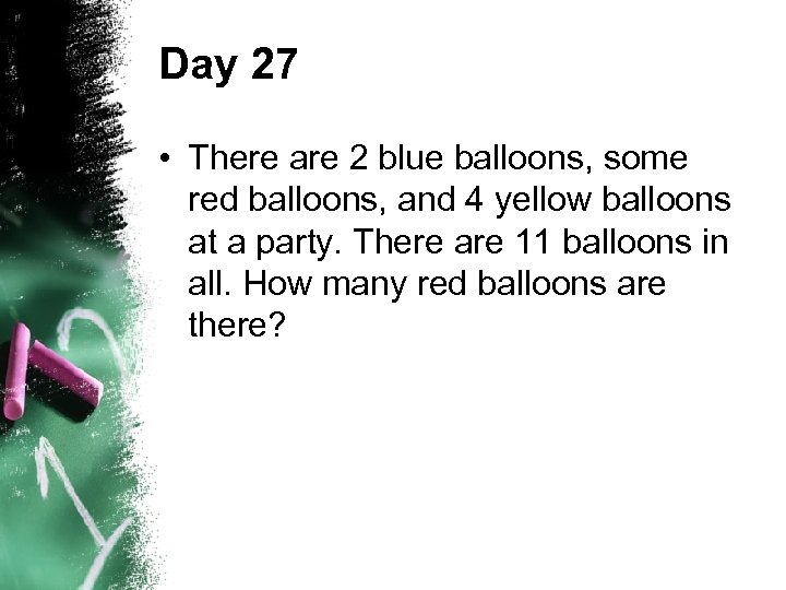 Day 27 • There are 2 blue balloons, some red balloons, and 4 yellow