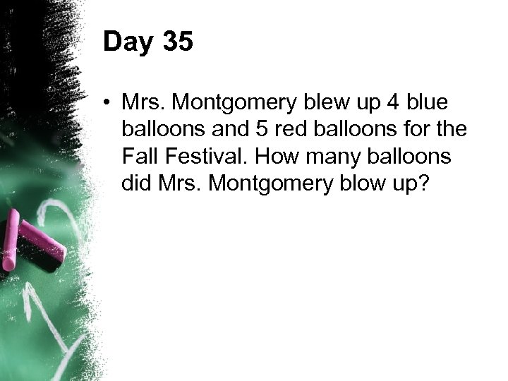 Day 35 • Mrs. Montgomery blew up 4 blue balloons and 5 red balloons