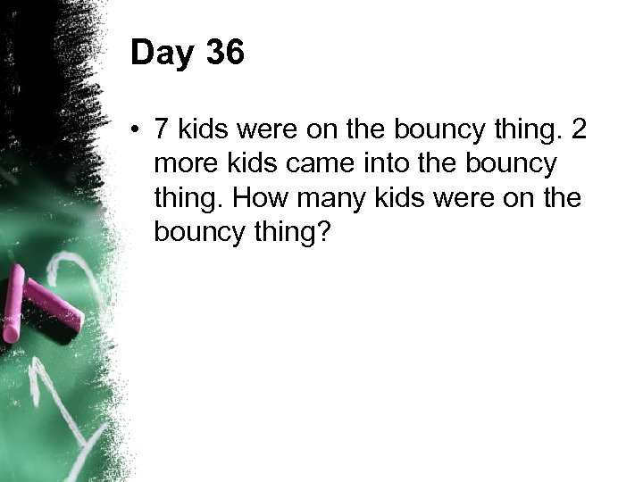 Day 36 • 7 kids were on the bouncy thing. 2 more kids came