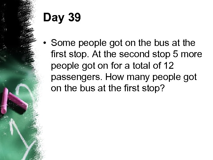 Day 39 • Some people got on the bus at the first stop. At