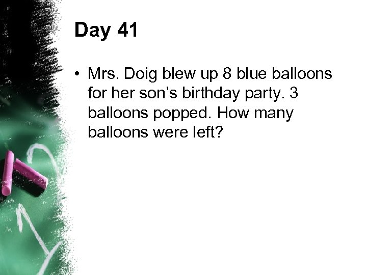 Day 41 • Mrs. Doig blew up 8 blue balloons for her son’s birthday