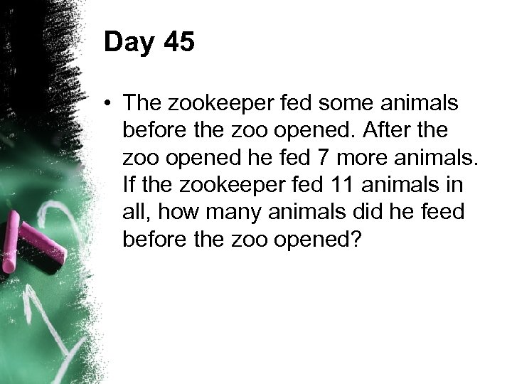 Day 45 • The zookeeper fed some animals before the zoo opened. After the