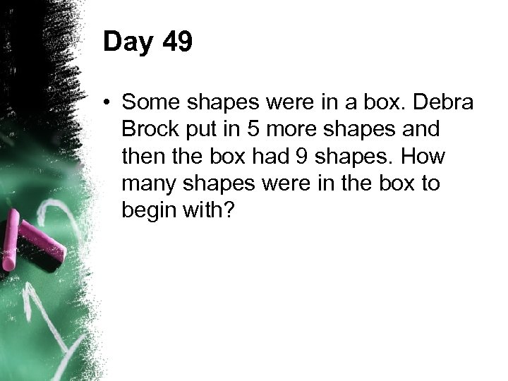 Day 49 • Some shapes were in a box. Debra Brock put in 5