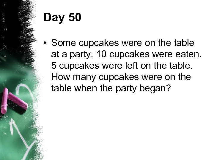 Day 50 • Some cupcakes were on the table at a party. 10 cupcakes