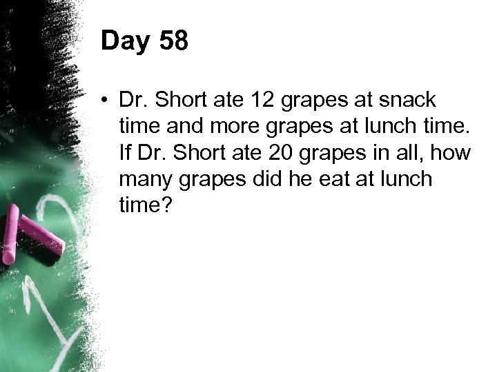 Day 58 • Dr. Short ate 12 grapes at snack time and more grapes