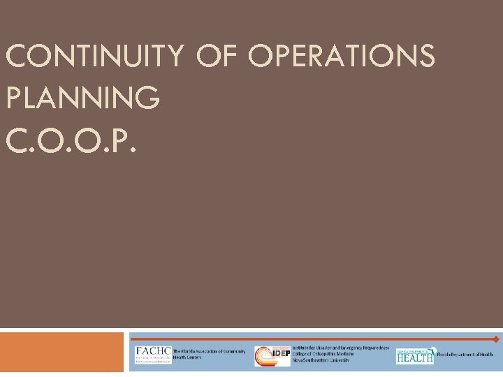 CONTINUITY OF OPERATIONS PLANNING C. O. O. P. 