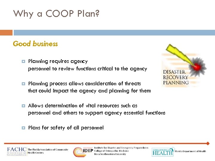 Why a COOP Plan? Good business Planning requires agency personnel to review functions critical