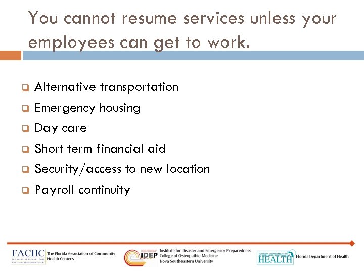 You cannot resume services unless your employees can get to work. q q q