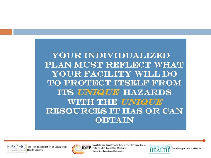 Your individualized plan must reflect what your facility will do to protect itself from