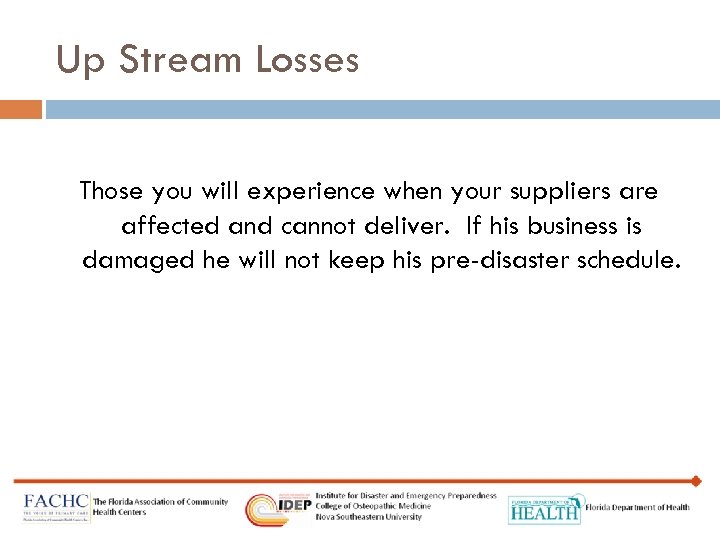 Up Stream Losses Those you will experience when your suppliers are affected and cannot
