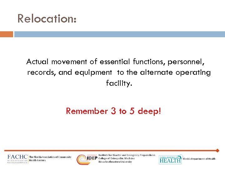Relocation: Actual movement of essential functions, personnel, records, and equipment to the alternate operating