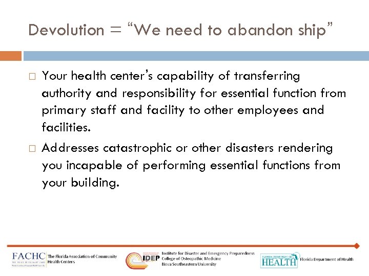 Devolution = “We need to abandon ship” Your health center’s capability of transferring authority