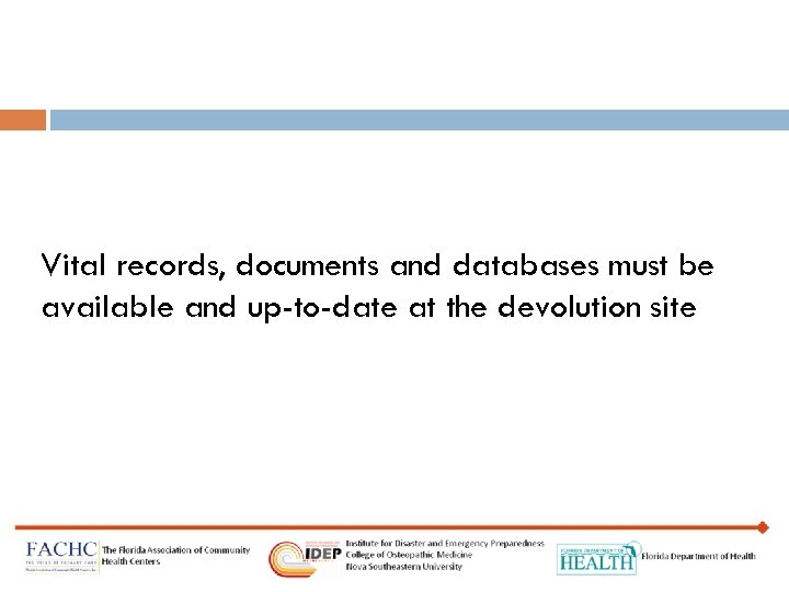 Vital records, documents and databases must be available and up-to-date at the devolution site