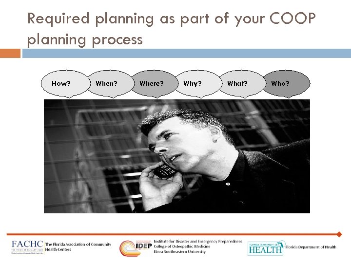 Required planning as part of your COOP planning process How? When? Where? Why? What?
