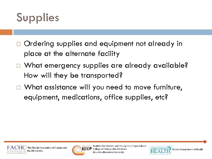 Supplies Ordering supplies and equipment not already in place at the alternate facility What