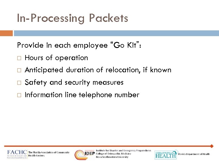 In-Processing Packets Provide in each employee “Go Kit”: Hours of operation Anticipated duration of