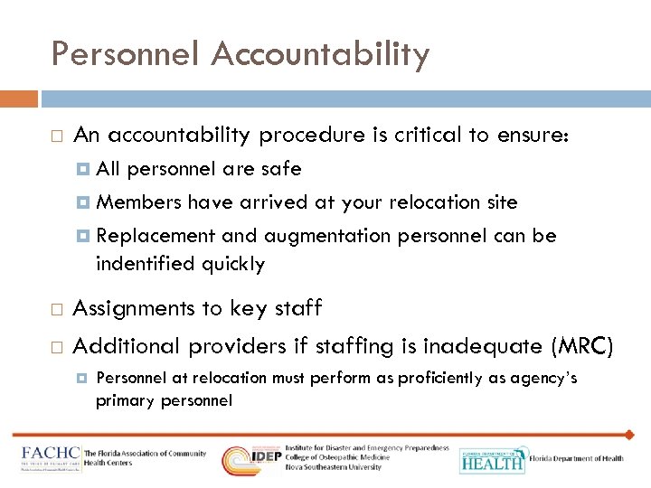 Personnel Accountability An accountability procedure is critical to ensure: All personnel are safe Members