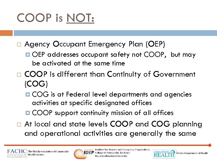 COOP is NOT: Agency Occupant Emergency Plan (OEP) OEP addresses occupant safety not COOP,