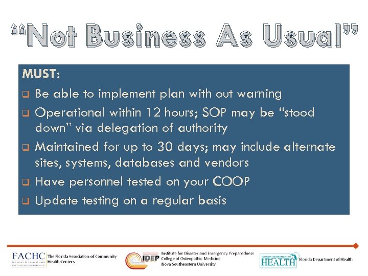 “Not Business As Usual” MUST: q Be able to implement plan with out warning