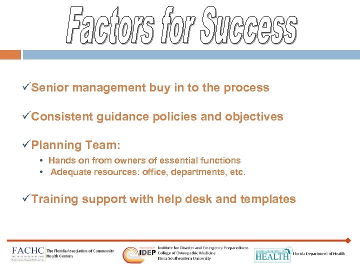 üSenior management buy in to the process üConsistent guidance policies and objectives üPlanning Team: