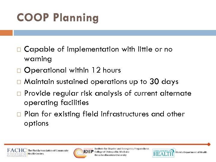 COOP Planning Capable of implementation with little or no warning Operational within 12 hours