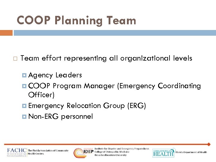 COOP Planning Team effort representing all organizational levels Agency Leaders COOP Program Manager (Emergency