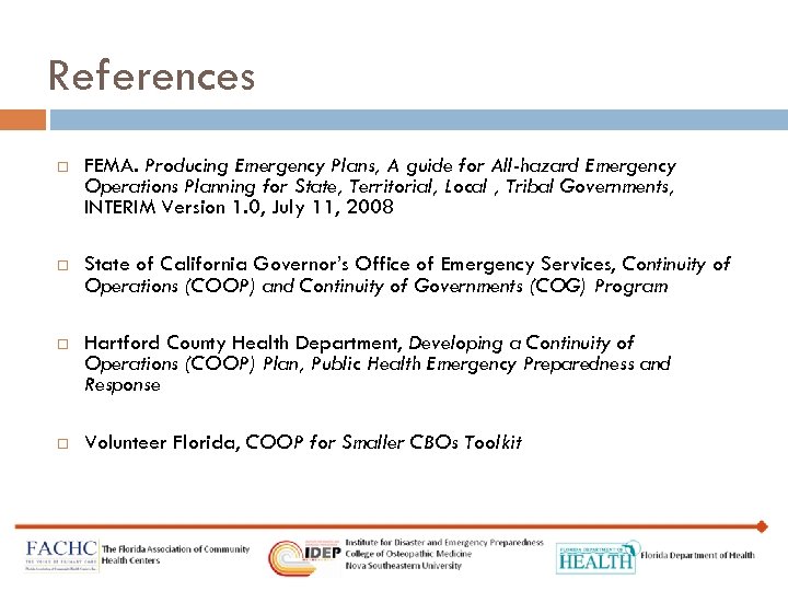 References FEMA. Producing Emergency Plans, A guide for All-hazard Emergency Operations Planning for State,