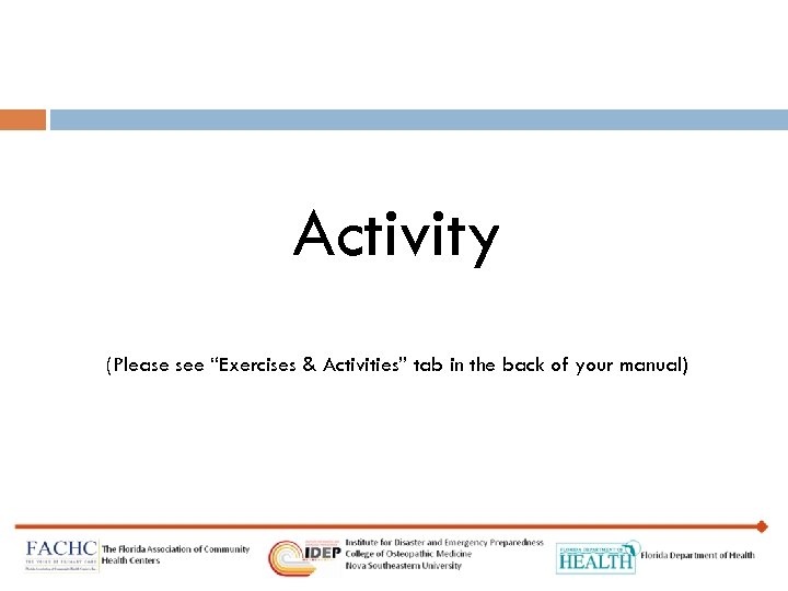 Activity (Please see “Exercises & Activities” tab in the back of your manual) 