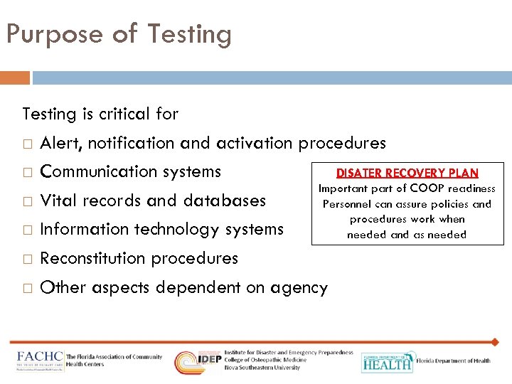 Purpose of Testing is critical for Alert, notification and activation procedures DISATER RECOVERY PLAN