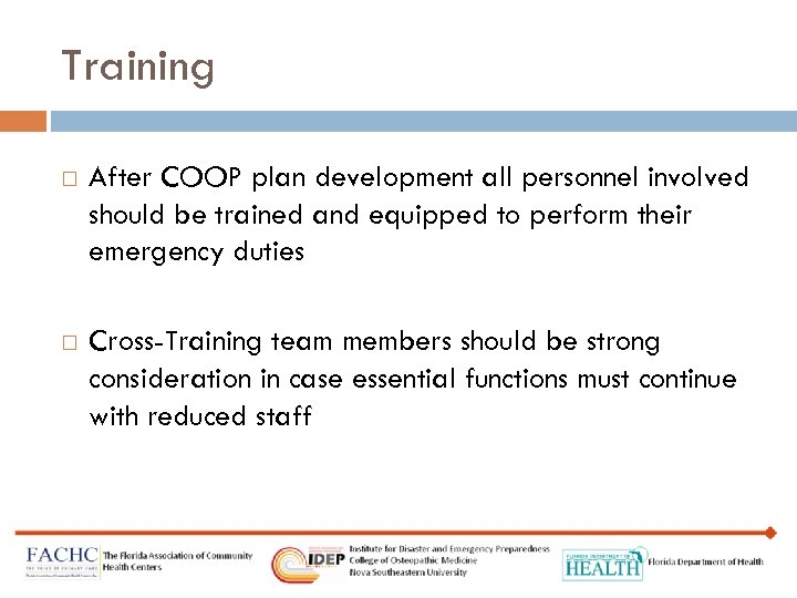 Training After COOP plan development all personnel involved should be trained and equipped to
