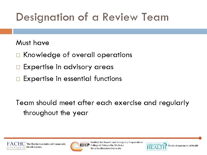 Designation of a Review Team Must have Knowledge of overall operations Expertise in advisory