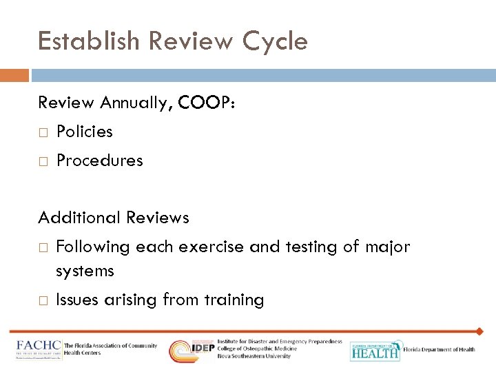 Establish Review Cycle Review Annually, COOP: Policies Procedures Additional Reviews Following each exercise and