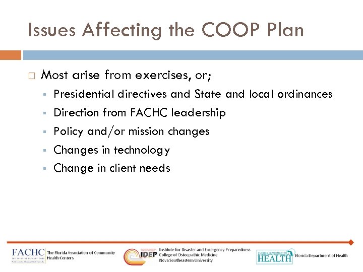 Issues Affecting the COOP Plan Most arise from exercises, or; § § § Presidential